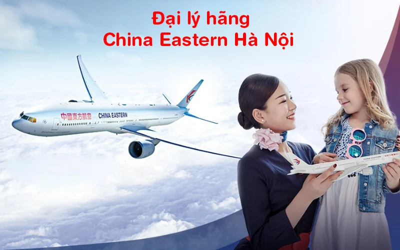 Đại lý hãng China Eastern Hà Nội