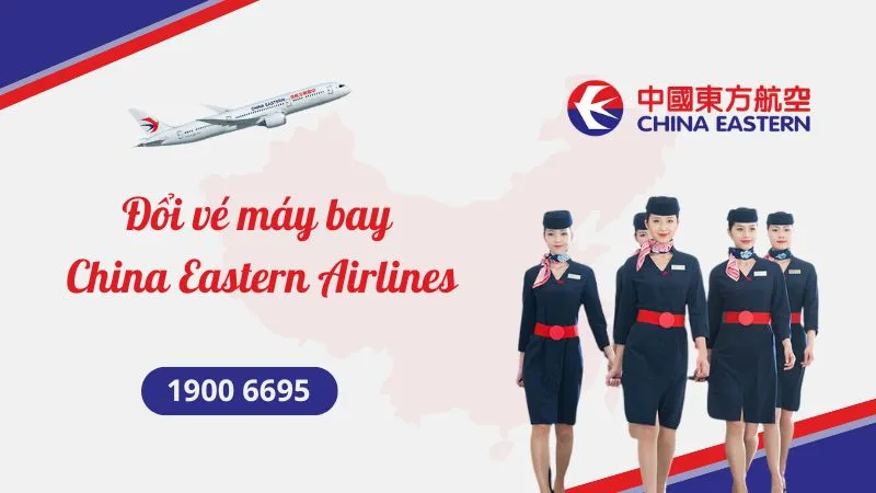 Đổi vé máy bay China Eastern Airlines