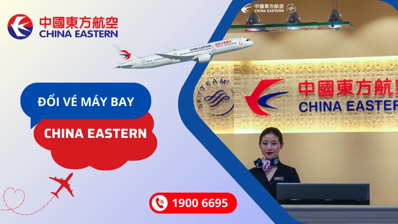 Đổi vé máy bay China Eastern Airlines