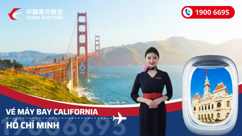 Vé máy bay từ California về Hồ Chí Minh China Eastern Airlines