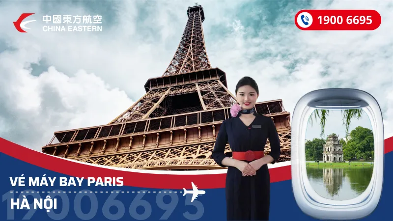 Vé máy bay từ Paris về Hà Nội China Eastern Airlines