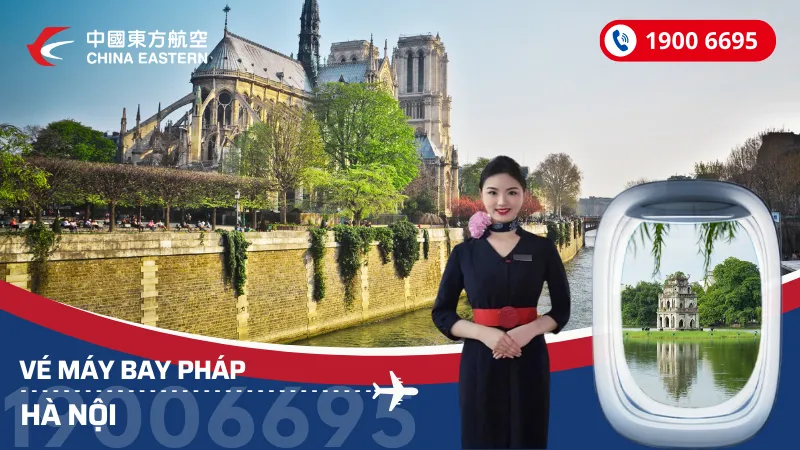 Vé máy bay từ Pháp về Hà Nội China Eastern Airlines